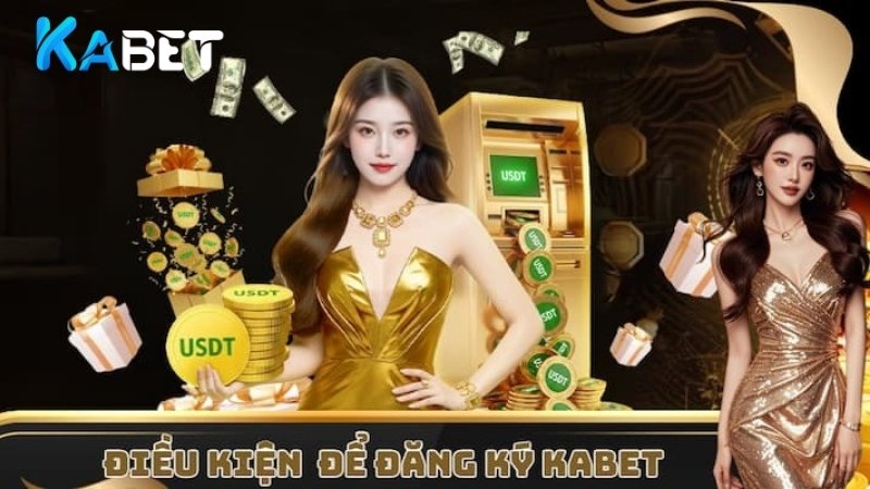 Điều kiện cần đáp ứng để đăng ký Kabet
