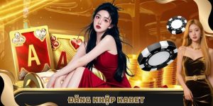 Hướng dẫn chi tiết các bước đăng nhập Kabet