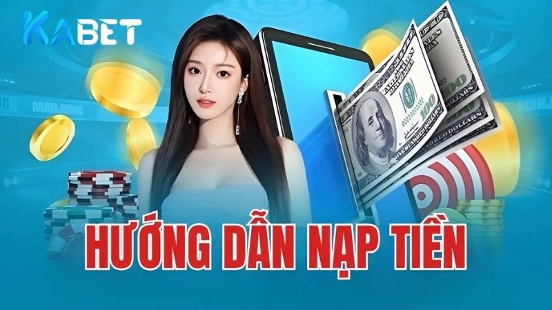 Hướng dẫn nạp tiền Kabet