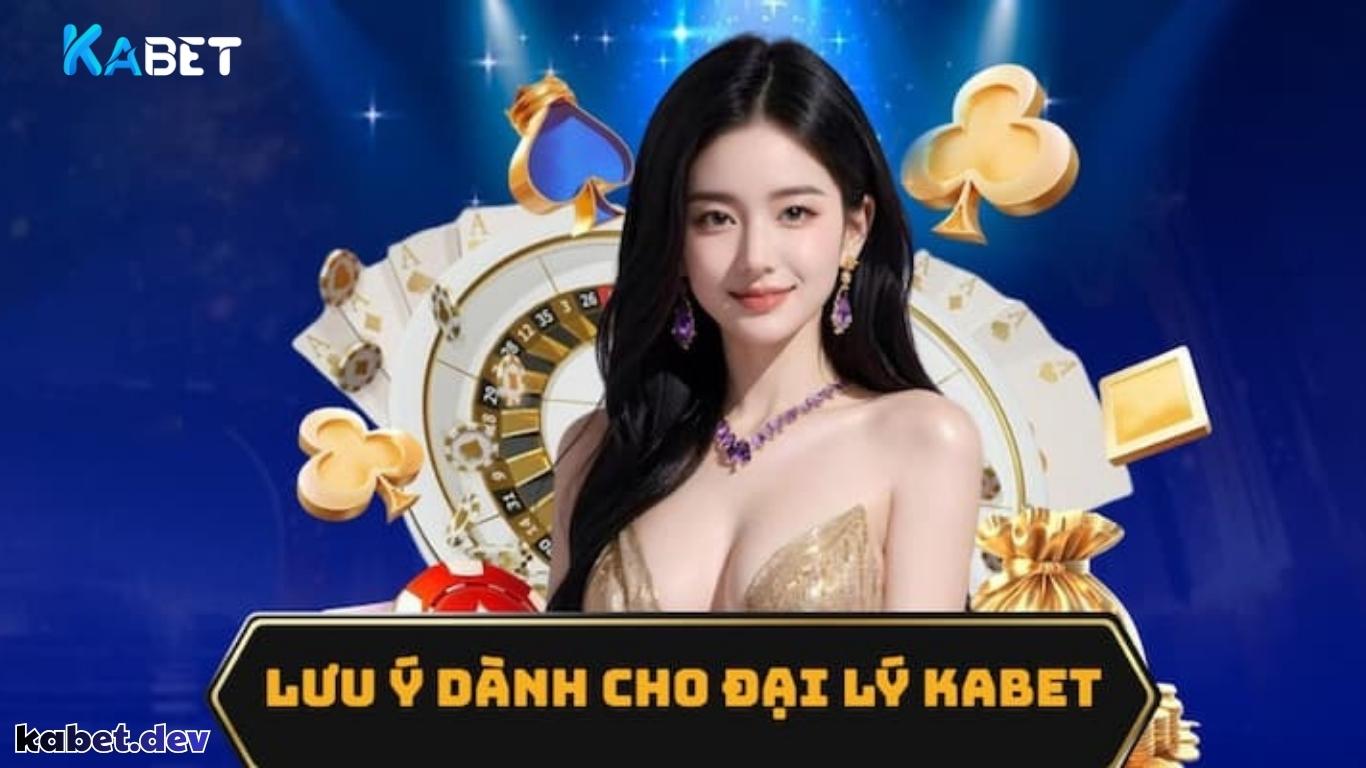 Những lưu ý cần nắm khi thực hiện đại lý Kabet